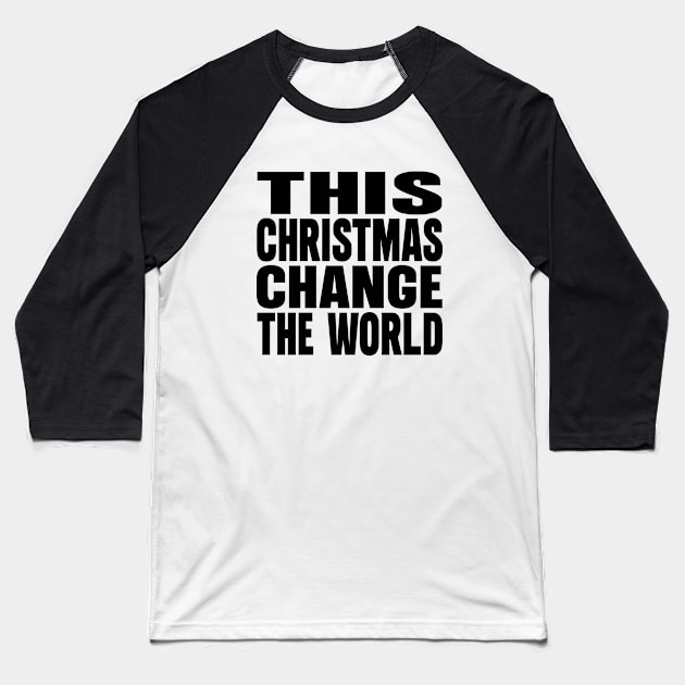 This Christmas change the World Baseball T-Shirt by Evergreen Tee